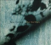 Peter Garland: After the Wars