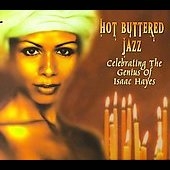 Hot Buttered Jazz:Celebrating The Genius Of Issac Hayes