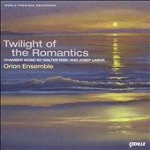 TWILIGHT OF THE ROMANTICS -CHAMBER MUSIC BY WALTER RABL & JOSEF LABOR:ORION ENSEMBLE TWILIGHT OF THE ROMANTICS -CHAMBER MUSIC BY WALTER RABL & JOSEF LABOR:ORION ENSEMBLE