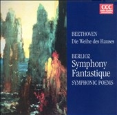 Beethoven: Die Weihe;  Berlioz: Symphonie Fantastique