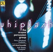 Whiplash / Olmstead, O-Zone Percussion Ensemble, et al