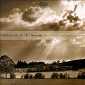 Meditations for All Seasons - Music for Spring, Summer, etc Meditations for All Seasons - Music for Spring, Summer, etc