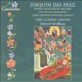 Josquin de Prez: Missa Malheur Me Bat, etc / Edward Wickham(cond), Clerks Group