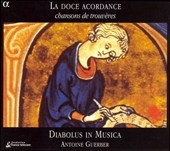 LA DOCE ACORDANCE:CHANSONS DE TROUVCRES:DIABOLUS IN MUSICA