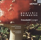 Anarchic Harmonies - Cage, Frescobaldi / Hussong, Svoboda