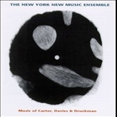 The New York New Music Ensemble - Carter, Davies, Druckman