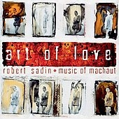 Robert Sadin - Art of Love: Music of Guillaume de Machaut / Milton Nascimento, Charles Curtis, etc