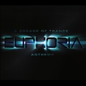 Euphoria: A Decade of Trance Anthems 