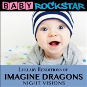 Baby Rockstar/Lullaby Renditions of Imagine Dragons: Night Visions