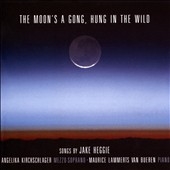 The Moon's A Gong, Hung In The Wild - Songs By Jake Heggie