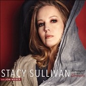 Stacy Sullivan: Stranger in a Dream Stacy Sullivan: Stranger in a Dream