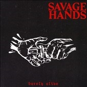 Savage Hands/Barely Alive[NUC143522]
