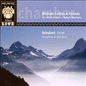 Schubert: Octet D.803, Der Hirt auf dem Felsen D.965 / Michael Collins and Friends Schubert: Octet D.803, Der Hirt auf dem Felsen D.965 / Michael Collins and Friends