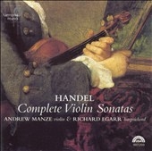 Handel: Complete Violin Sonatas /Andrew Manze, Richard Egarr