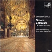 Gabrieli: Sonate e Canzoni / Toet, Dickey, Concerto Palatino Gabrieli: Sonate e Canzoni / Toet, Dickey, Concerto Palatino