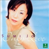Only Love / Sumi Jo Only Love / Sumi Jo