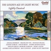 The Golden Age of Light Music - Lightly Classical The Golden Age of Light Music - Lightly Classical