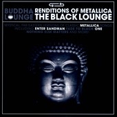 Buddha Lounge Renditions of Metallica : The Black Lounge