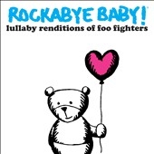 Rockabye Baby!: Lullaby Renditions of Foo Fighters