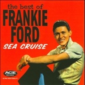 Sea Cruise:The Best Of Frankie Ford