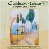 CASTELNUOVO-TEDESCO:COMPLETE GUITAR CONCERTOS:MASSIMO FELICI(g)/MICHAEL SUMMERS(cond)/ORCHESTRA SINFONICA ABRUZZESE/ETC CASTELNUOVO-TEDESCO:COMPLETE GUITAR CONCERTOS:MASSIMO FELICI(g)/MICHAEL SUMMERS(cond)/ORCHESTRA SINFONICA ABRUZZESE/ETC