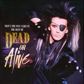 Dead Or Alive/That's The Way I Like It  The Best Of Dead Or Alive[88697793062]