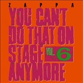 Frank Zappa/You Can't Do That On Stage Anymore, Vol.6[0238852]
