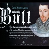 Basically Bull - A Pianist Explores the Uncharted Territory of the 16th Century Keyboard Basically Bull - A Pianist Explores the Uncharted Territory of the 16th Century Keyboard