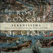 Serenissima - Music from Renaissance Europe on Venetian Viols