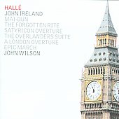 J.Ireland: Mat-Dun, The Forgotten Rite, Satyricon Overture, etc / John Wilson, Halle Orchestra