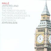 J.Ireland: Mat-Dun, The Forgotten Rite, Satyricon Overture, etc / John Wilson, Halle Orchestra J.Ireland: Mat-Dun, The Forgotten Rite, Satyricon Overture, etc / John Wilson, Halle Orchestra
