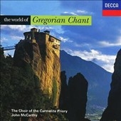 The World of Gregorian Chant / John McCarthy, Carmelite Priory Choir