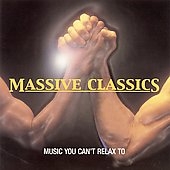 Massive Classics - Music You Can't Relax To