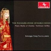 The Pleasure-Dome of Kubla Khan - Piano Works of Charles Tomlinson Griffes The Pleasure-Dome of Kubla Khan - Piano Works of Charles Tomlinson Griffes