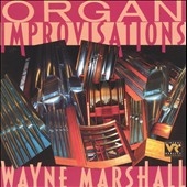 Organ Improvisations - Wayne Marshall