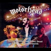 Better Motorhead Than Dead (Live at Hammersmith)