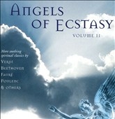 Angels of Ecstasy Vol 2 - Verdi, Poulenc, Faure et al Angels of Ecstasy Vol 2 - Verdi, Poulenc, Faure et al