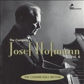 The Complete Josef Hofmann Vol 6 - Casimir Hall Recital
