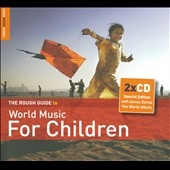 The Rough Guide To World Music For Children : Special Edition