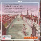 G.P.Telemann: Ich Hoffete aufs Licht TVWV.4-13 - Funeral Music for Emperor Karl VII G.P.Telemann: Ich Hoffete aufs Licht TVWV.4-13 - Funeral Music for Emperor Karl VII