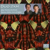 Duo 2xm Plays Shankar, Burkhard, Denisov, Moller, Sierra & Agdur Duo 2xm Plays Shankar, Burkhard, Denisov, Moller, Sierra & Agdur