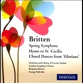 Britten: Spring Symphony, Hymn to St. Cecilia, Choral Dances from "Gloriana", etc