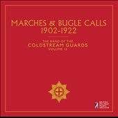 The Band of the Coldstream Guards, Vol. 15: Marches & Bugle Calls 1902-1922