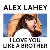 Alex Lahey/I Love You Like A Brotherס[DOC136LP]