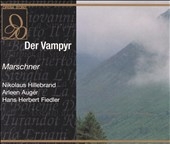 Marschner: Der Vampyr / Hillebrand, Auger, Fiedler