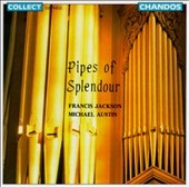 Pipes of Splendor / Francis Jackson, Michael Austin