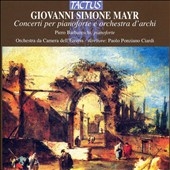 G.S.Mayr: Concerti per Pianoforte e Orchestra D'Archi G.S.Mayr: Concerti per Pianoforte e Orchestra D'Archi