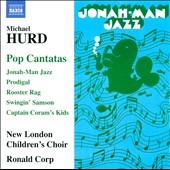 M.Hurd: Pop Cantatas - Jonah-Man Jazz, Prodigal, etc