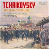 Tchaikovsky: Secular Choruses Tchaikovsky: Secular Choruses