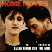 Home Movies (The Best of Everything But The Girl)